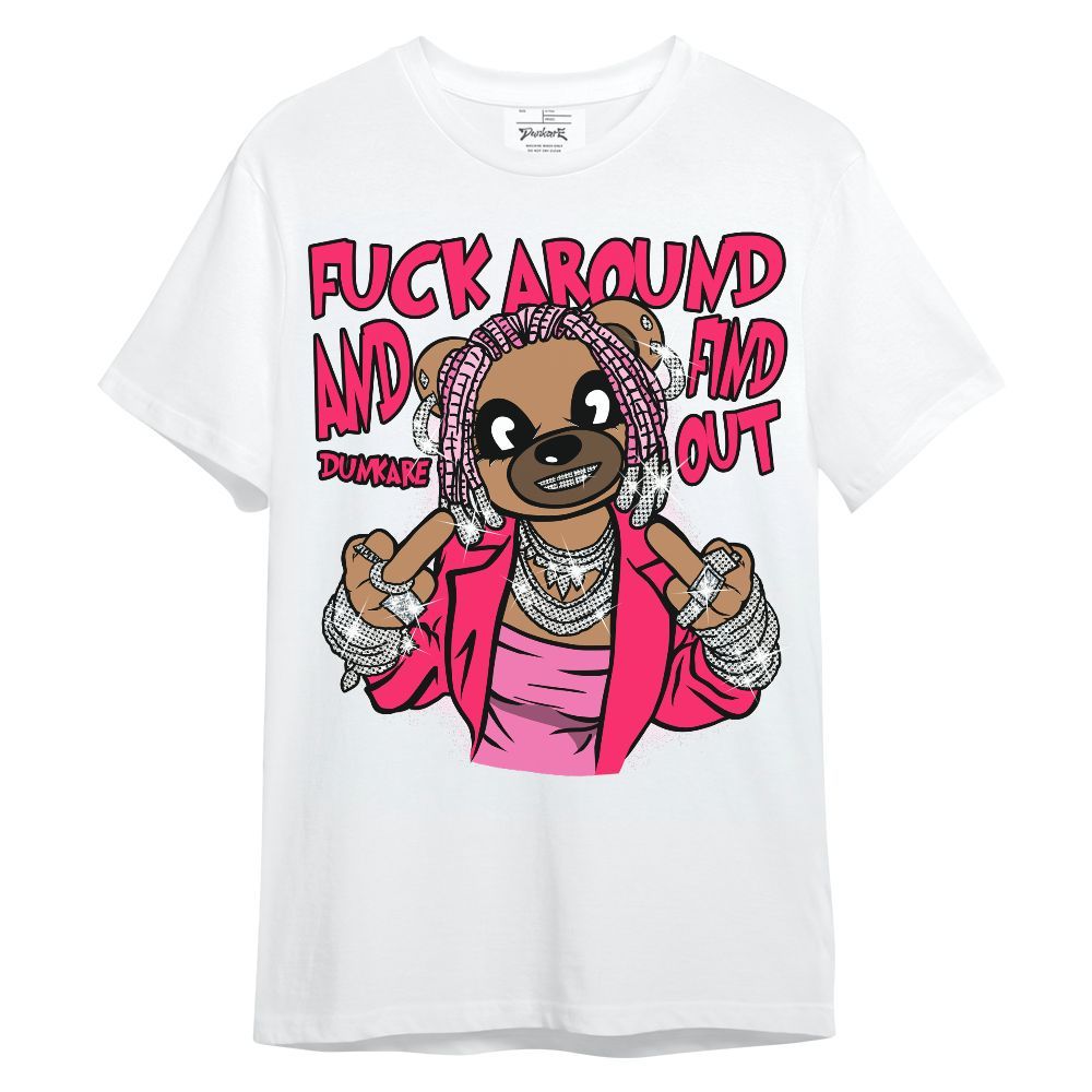 Shirt To Match Air VaporMax Plus Triple Pink - F#ck Around Bear Bear Unisex Shirt