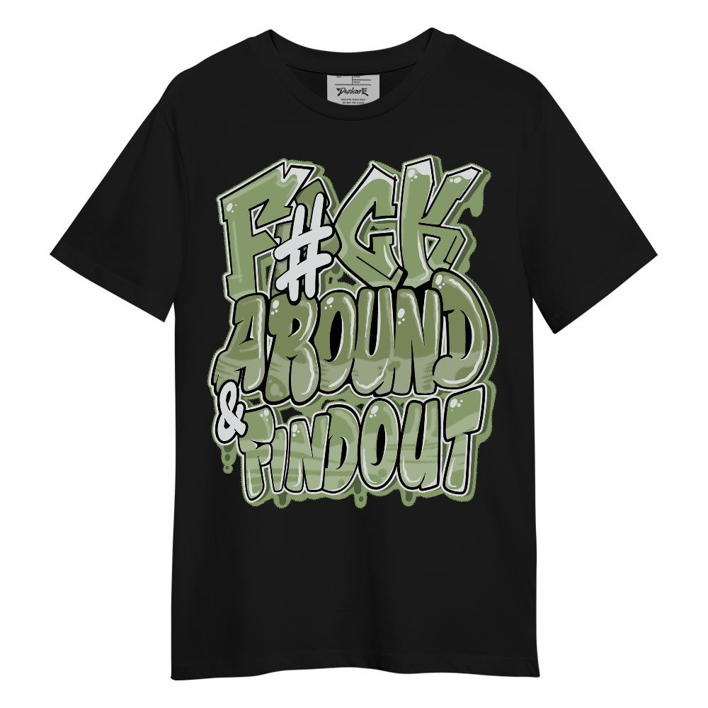 Shirt To Match Oil Green 4s - F Around Find Out Graphic Unisex Shirt