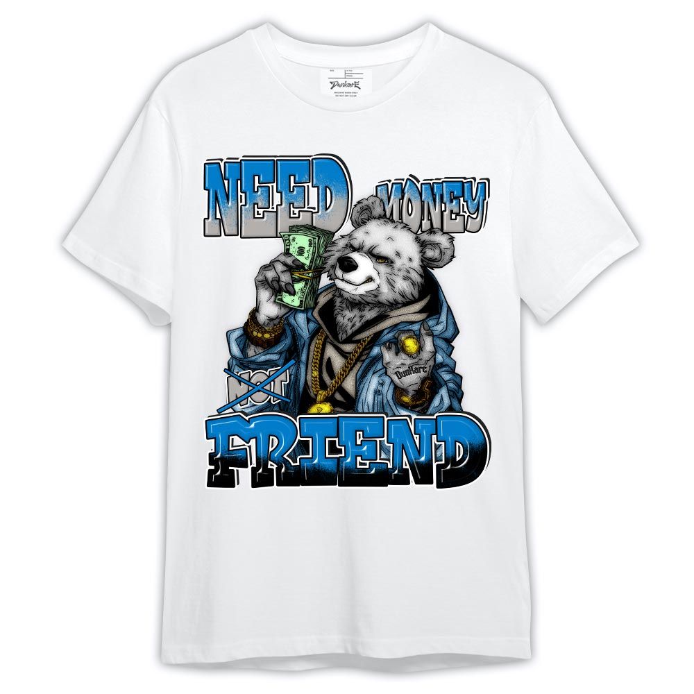Shirt To Match Industrial Blue 4s - Bear Need Money Not Friend Shirt Outfit Military Blue 4s 1305 HDT