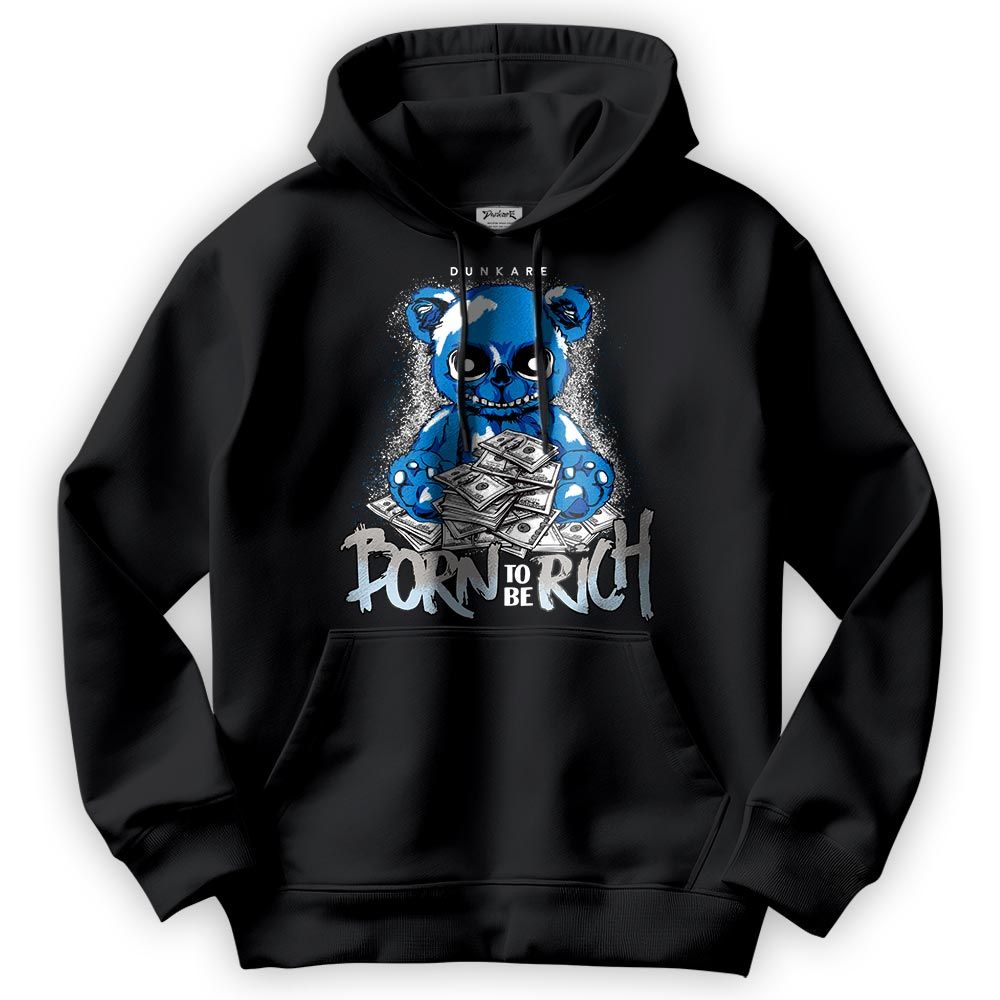 Sweatshirt To Match Industrial Blue 4s Hoodie - Born To Be Rich Bear Hoodie Unisex 2902 NCMD