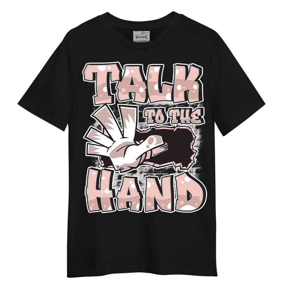 Shirt To Match Low Legend Pink 11s - Talk To Hand Graphic Shirt Unisex