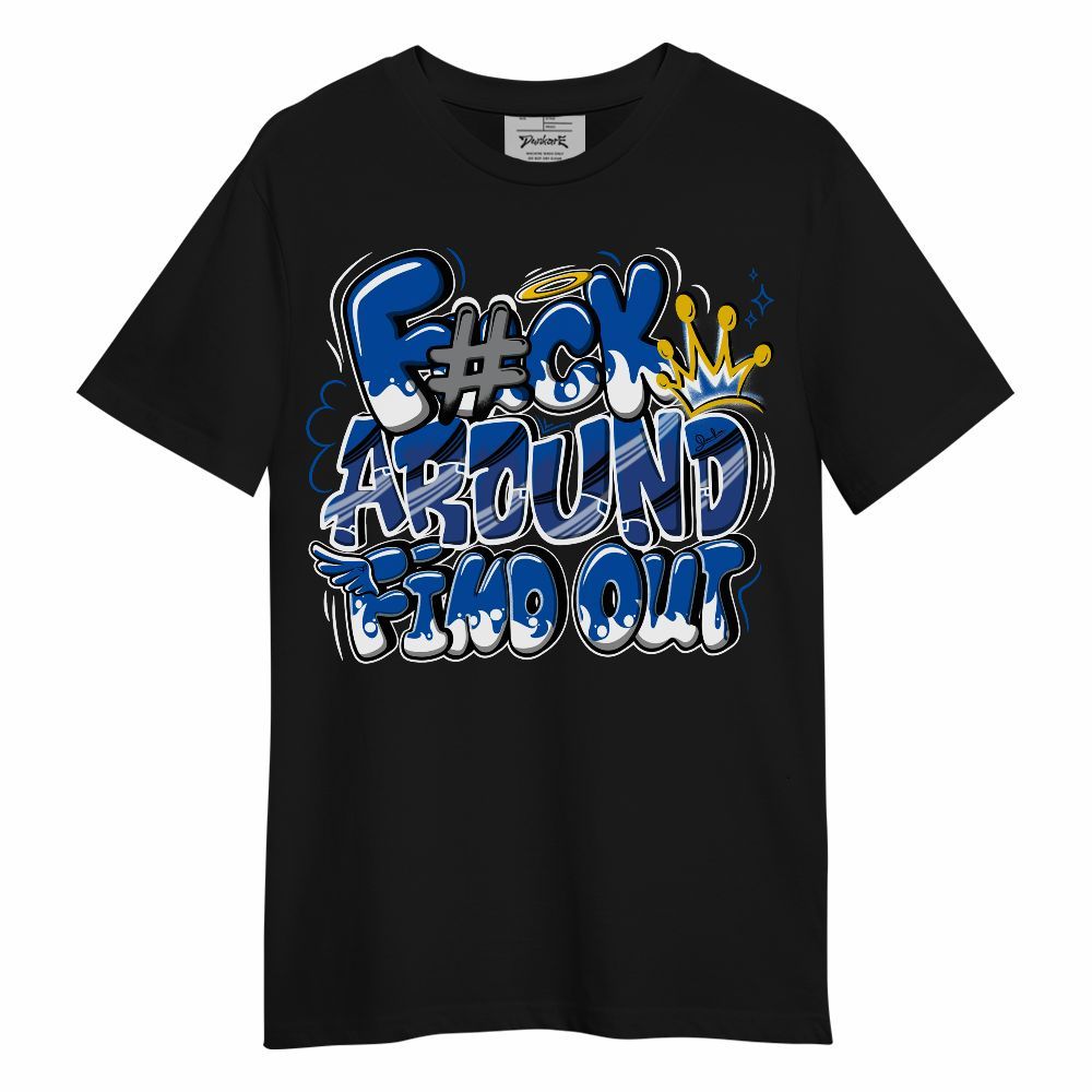 Shirt To Match Racer Blue 5s - FK Around Find Out Unisex Shirt