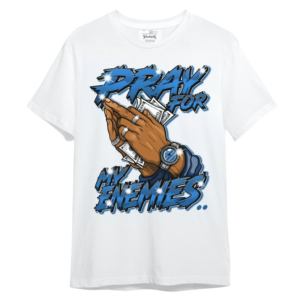 Shirt To Match French Blue 13s - Prayed For Enemies Graphic Unisex Shirt