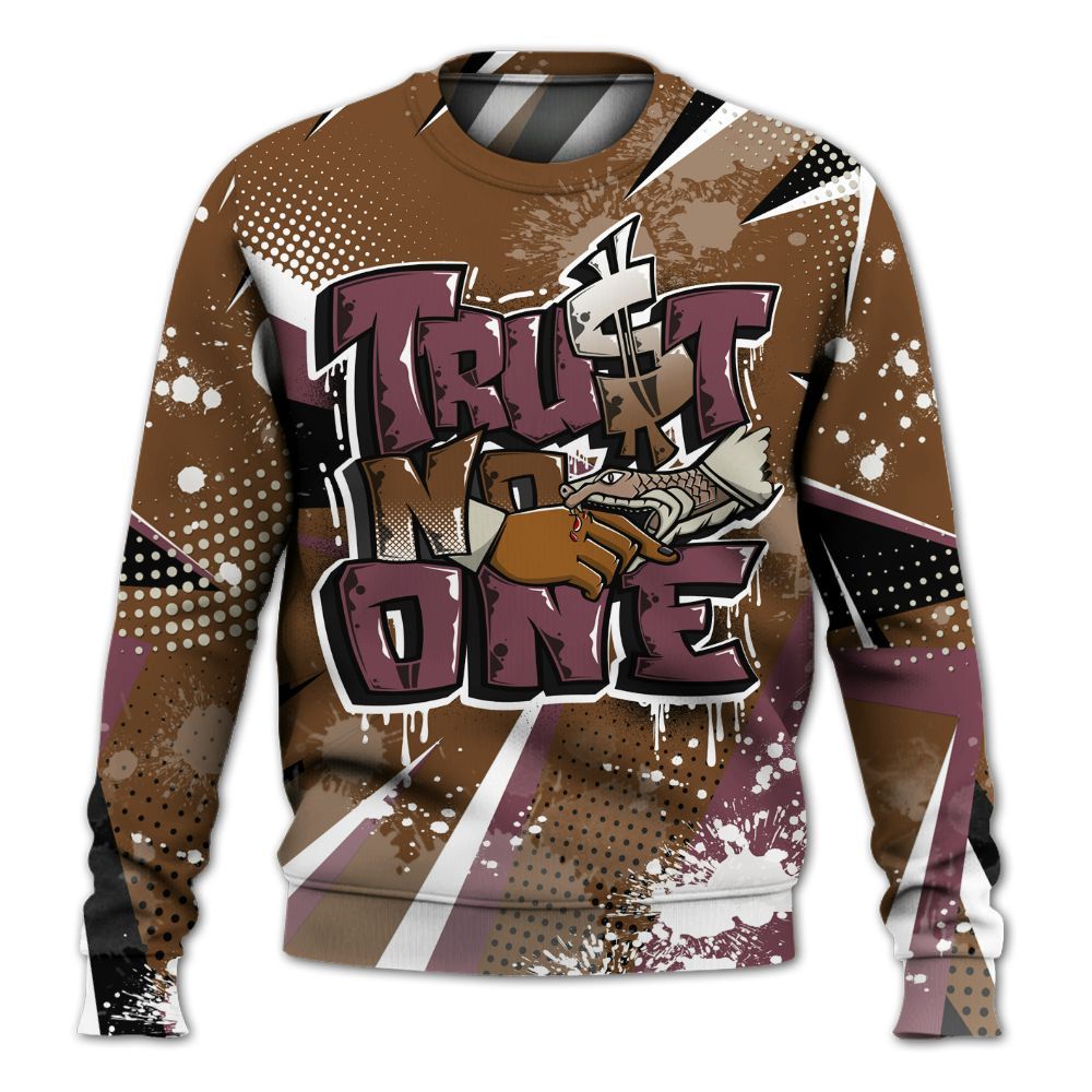 Sweatshirt To Match Archaeo Brown 3s - Poly Trust No One Dripping All Over Print