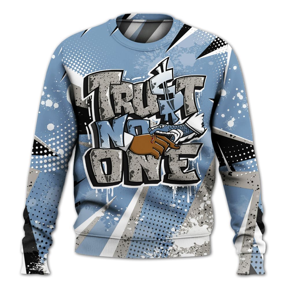 Sweatshirt To Match University Blue 4s - Poly Trust No One Dripping All Over Print