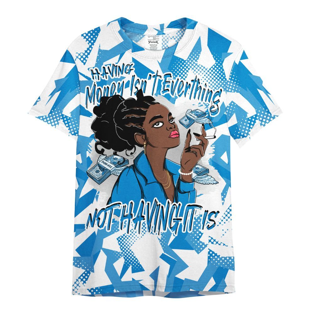 Shirt To Match Industrial Blue 4s - Having Money Isn't Everthing Retro Military Blue 4s Outfit All Over Print
