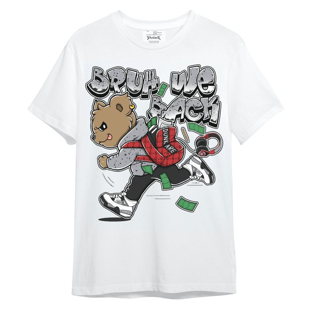 Shirt To Match White Cement 4s - Bruh We Back Bear Graphic