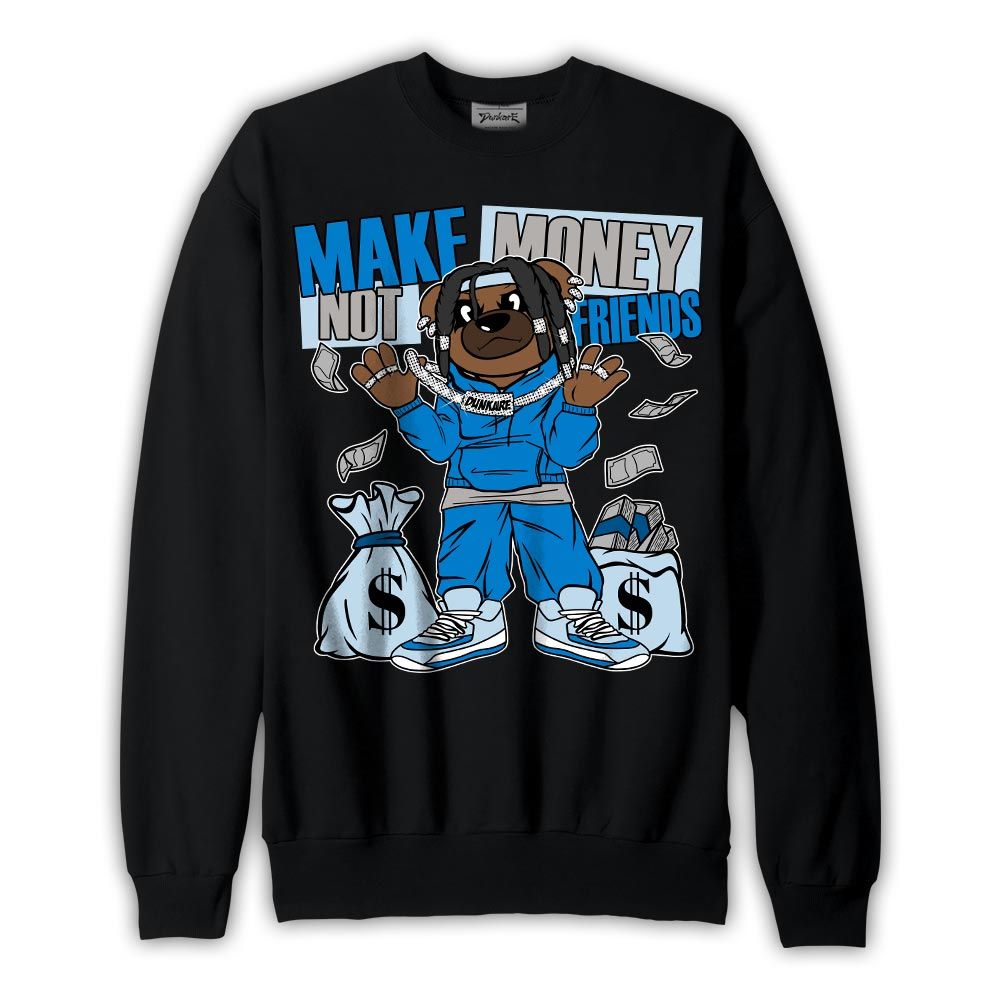 Sweatshirt To match Industrial Blue 4s Sweatshirt - Moneys Not Friend Bear Graphic