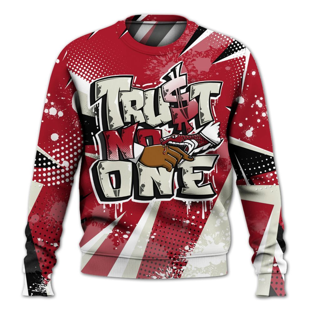 Sweatshirt To Match 2025 High OG Cinnabar 1s - Poly Trust No One Dripping All Over Print