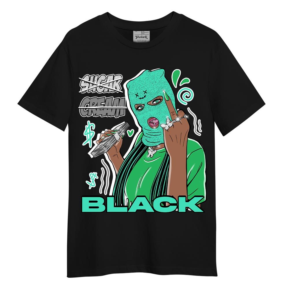 Shirt To Match Black Green Glow 3s T-- Black Sugarcream Unique T-Shirt Unisex