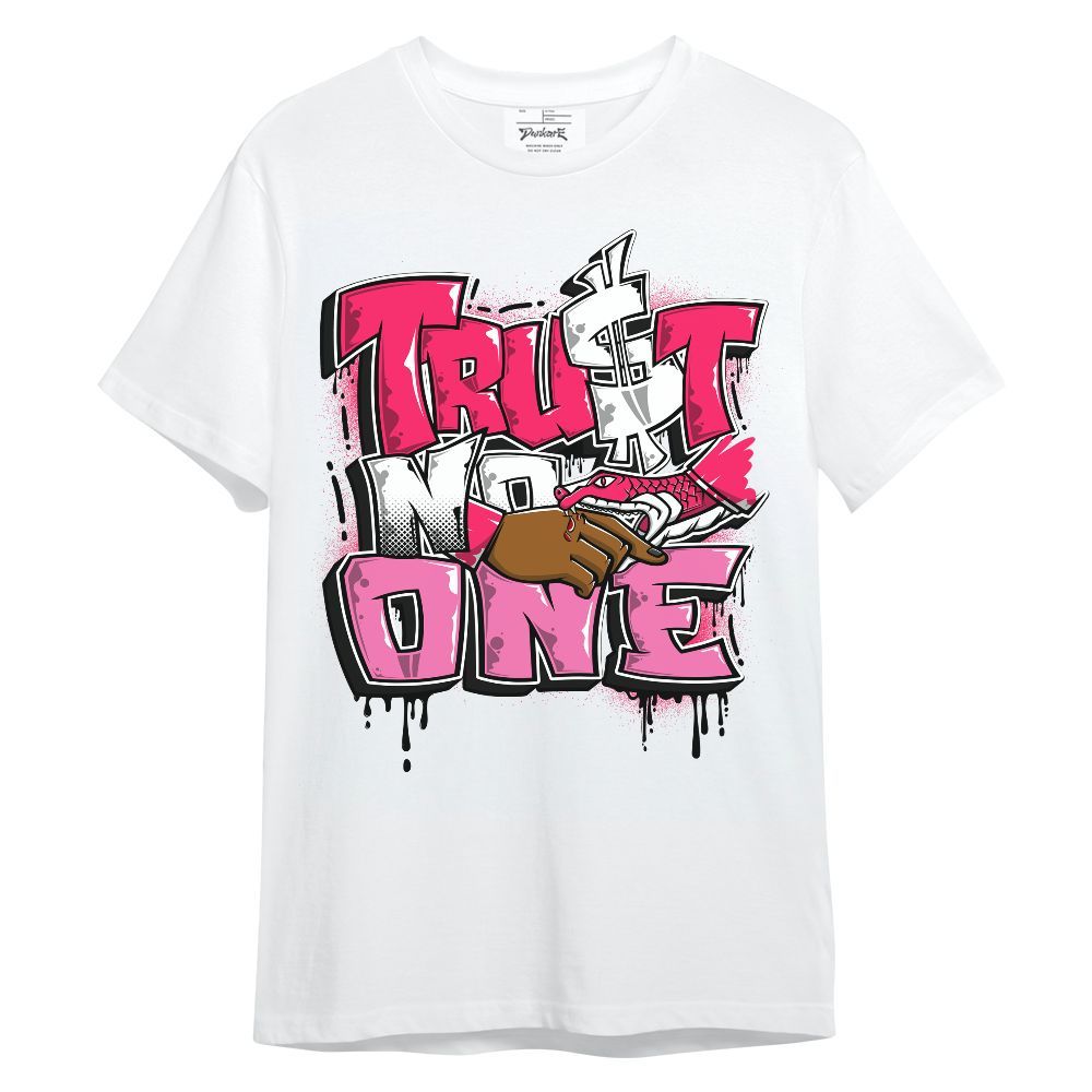 Shirt To Match Air VaporMax Plus Triple Pink - Trust No One Drip Streetwear Unisex Shirt