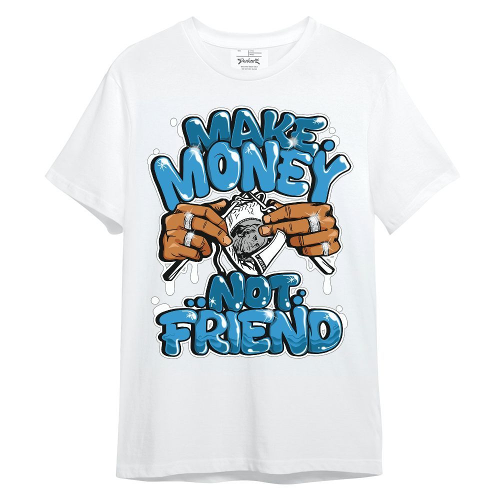 Shirt To Match Powder Blue 9s - Make Money Not Friend Graphic Unisex Shirt