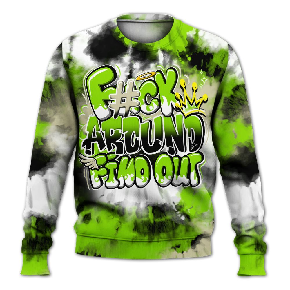 Sweatshirt To Match Electric Green 6s - Tie Dye FK Around Find Out All Over Print