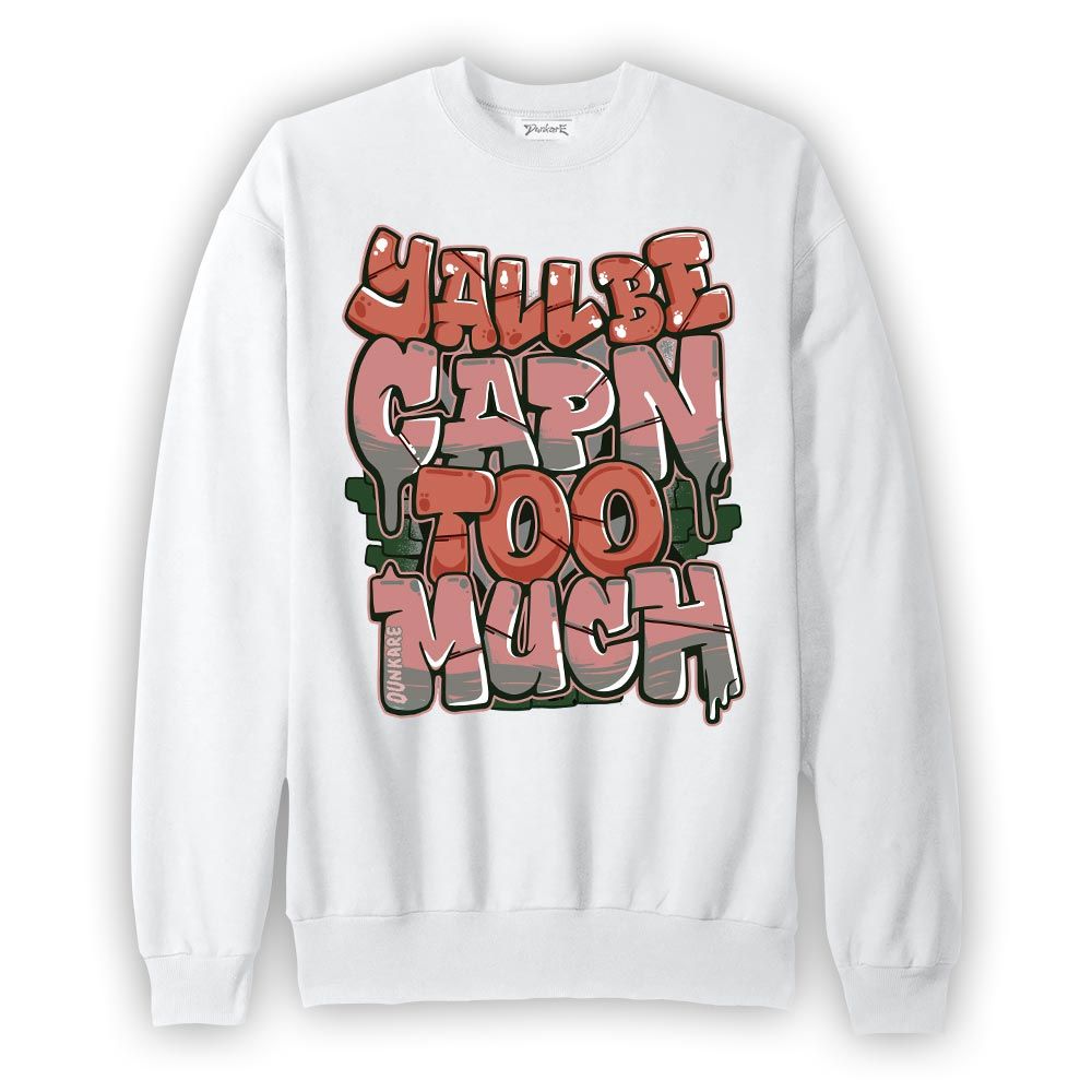 Sweatshirt To match Dune Red 13s Sweatshirt - Yall Be Capn Too Much Graphic Graphic