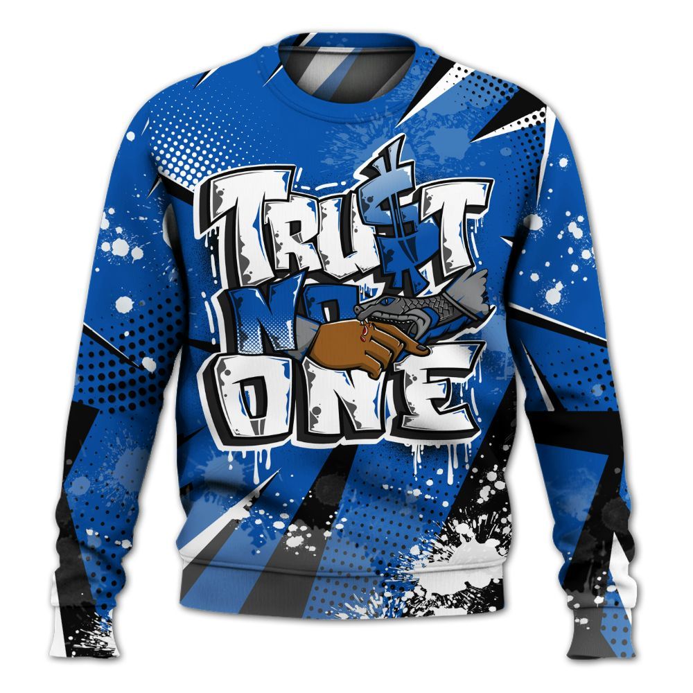 Sweatshirt To Match Racer Blue 5s - Poly Trust No One Dripping All Over Print