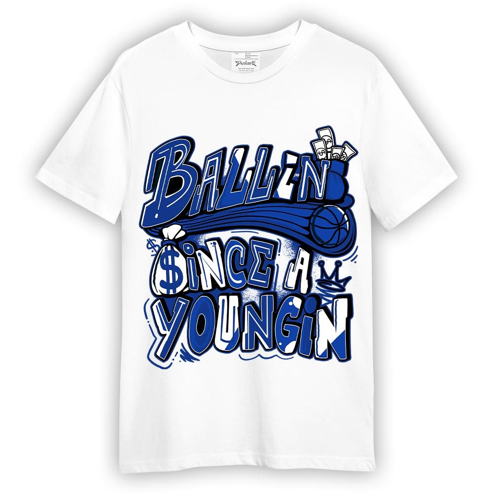Shirt To Match Air Foamposite One Royal T-- Ballin' Since A Youngin Graphic T-Shirt Unisex