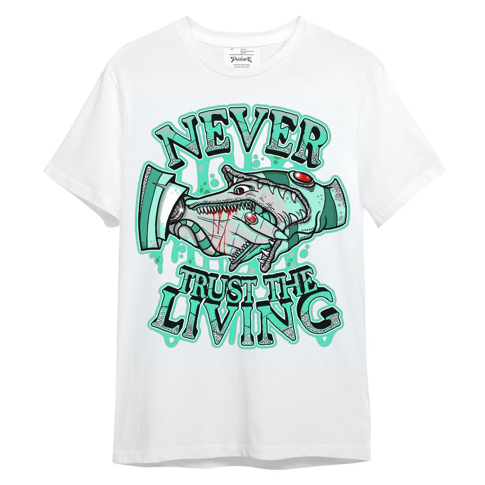 Shirt To Match Black Green Glow 3s - Never Trusting Living Halloween Graphic Unisex Shirt