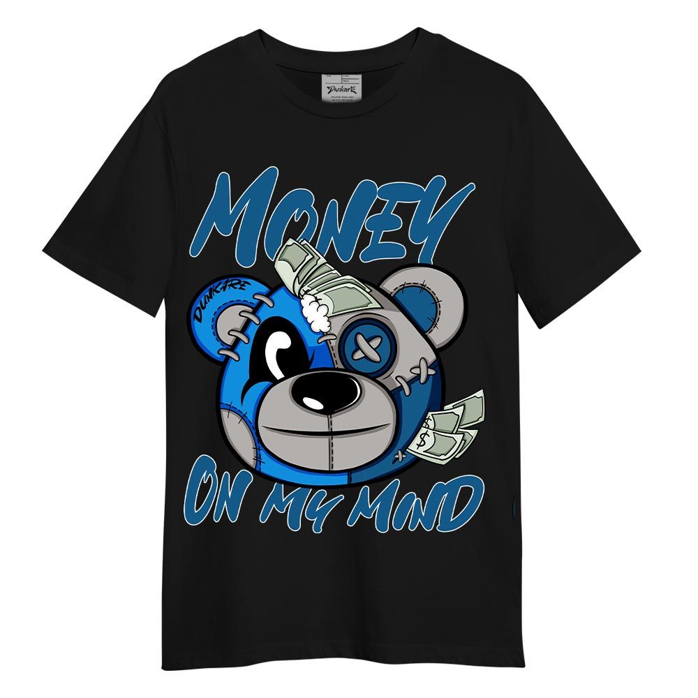 Shirt To Match Industrial Blue 4s T-- Money On My Mind Bear T-Shirt Unisex 2904 NCMD