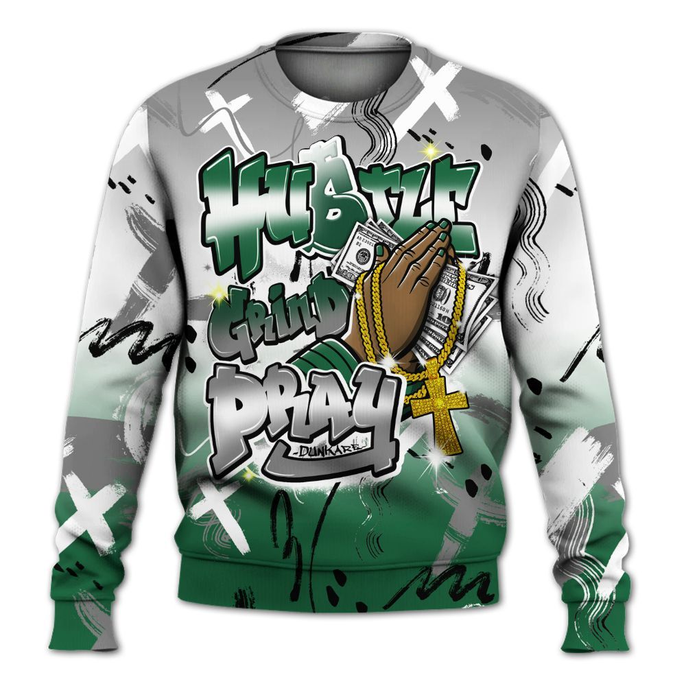 Sweatshirt To Match High Gorge Green 1s - Money Hustle Grind Pray All Over Print