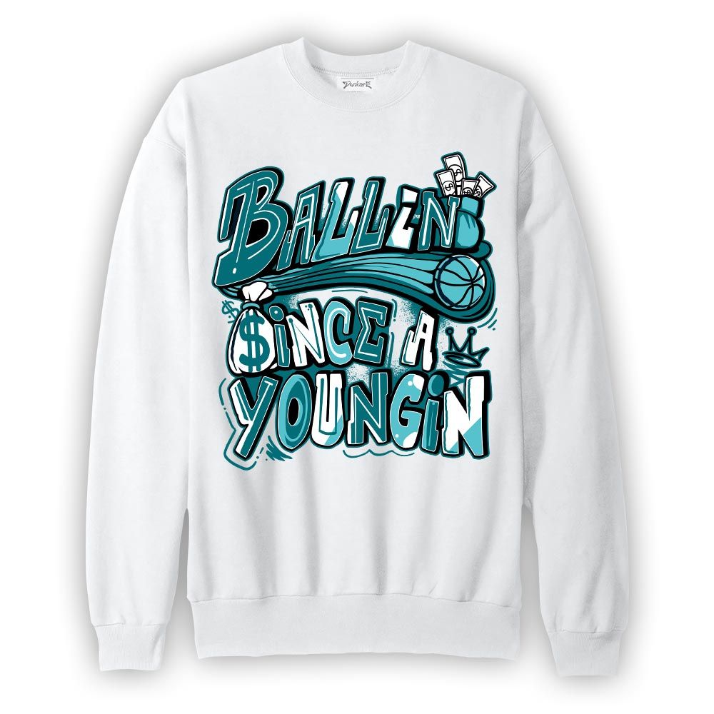 Sweatshirt To match Oxidized Green 4s Sweatshirt - Ballin' Since A Youngin Graphic Graphic