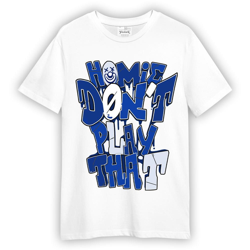 Shirt To Match Air Foamposite One Royal T-- Don't Play That Graphic T-Shirt Unisex