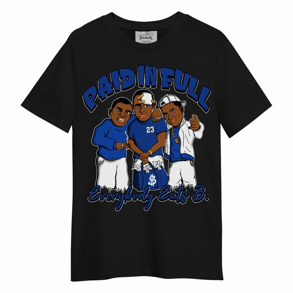 Shirt To Match Air Foamposite One Royal - Everybody Paid In Full Graphic Unisex Shirt