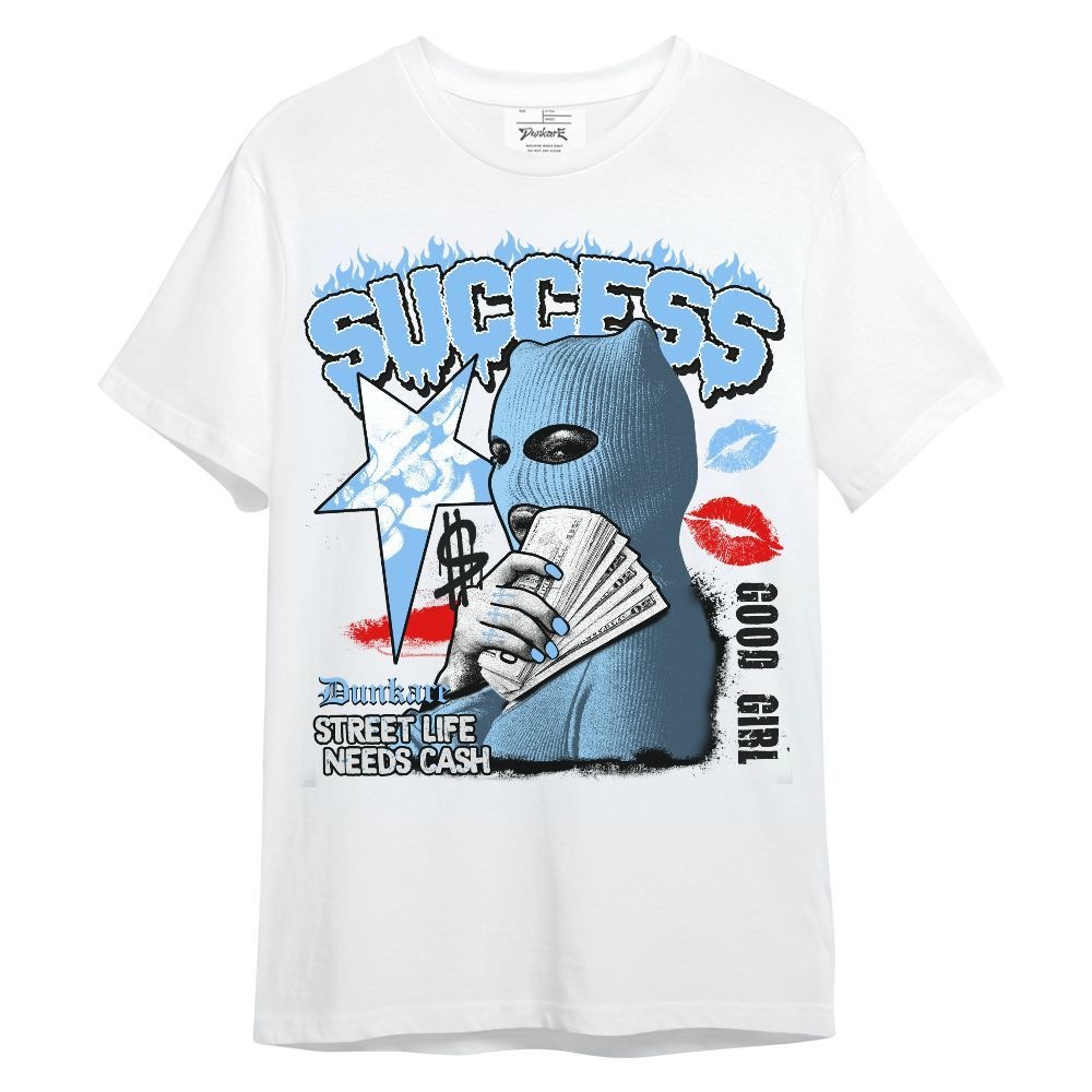 Shirt To Match University Blue 5s - Success Money Good Girl Unisex Shirt