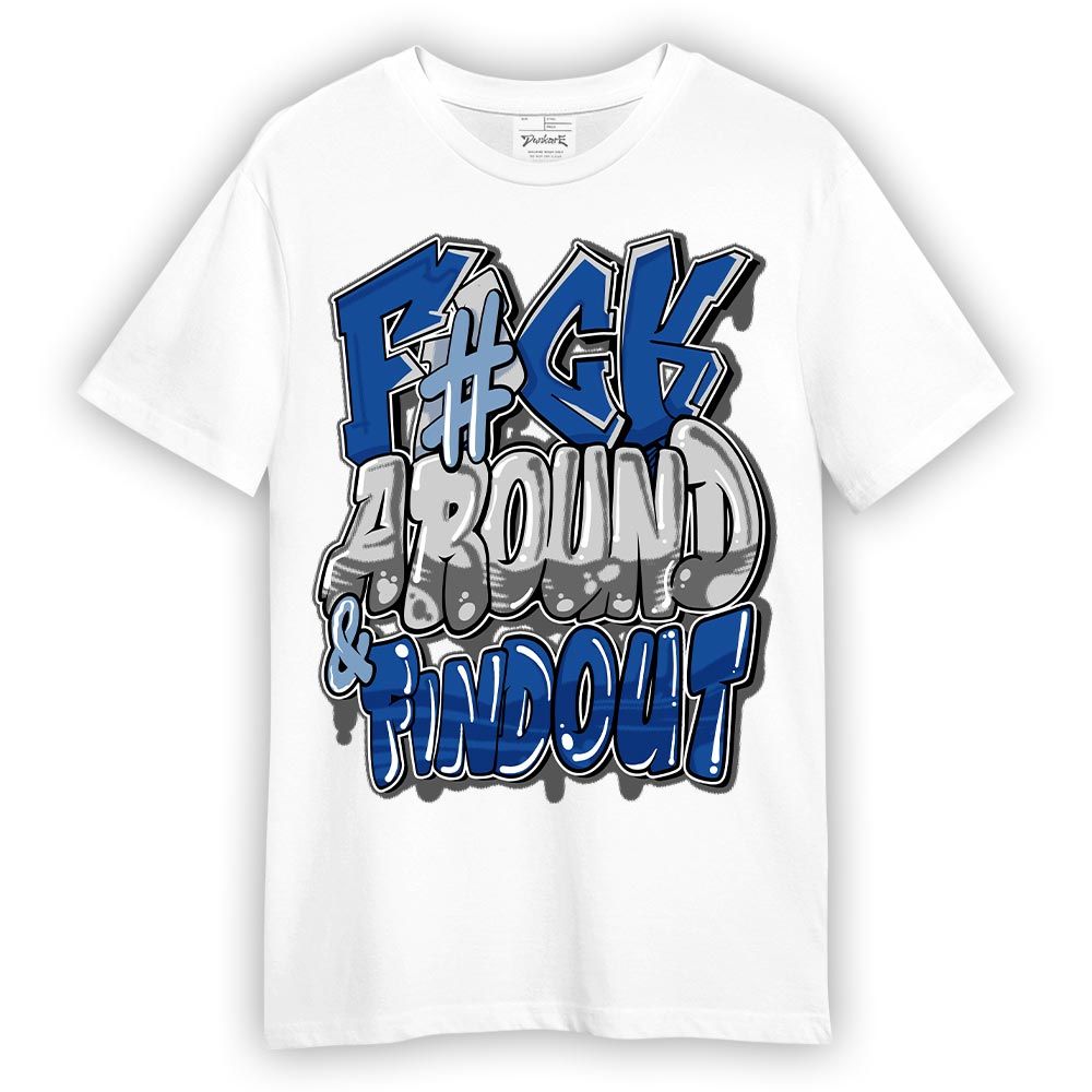 Shirt To Match Low Space Royal 11s - F Around Find Out Graphic Shirt Unisex