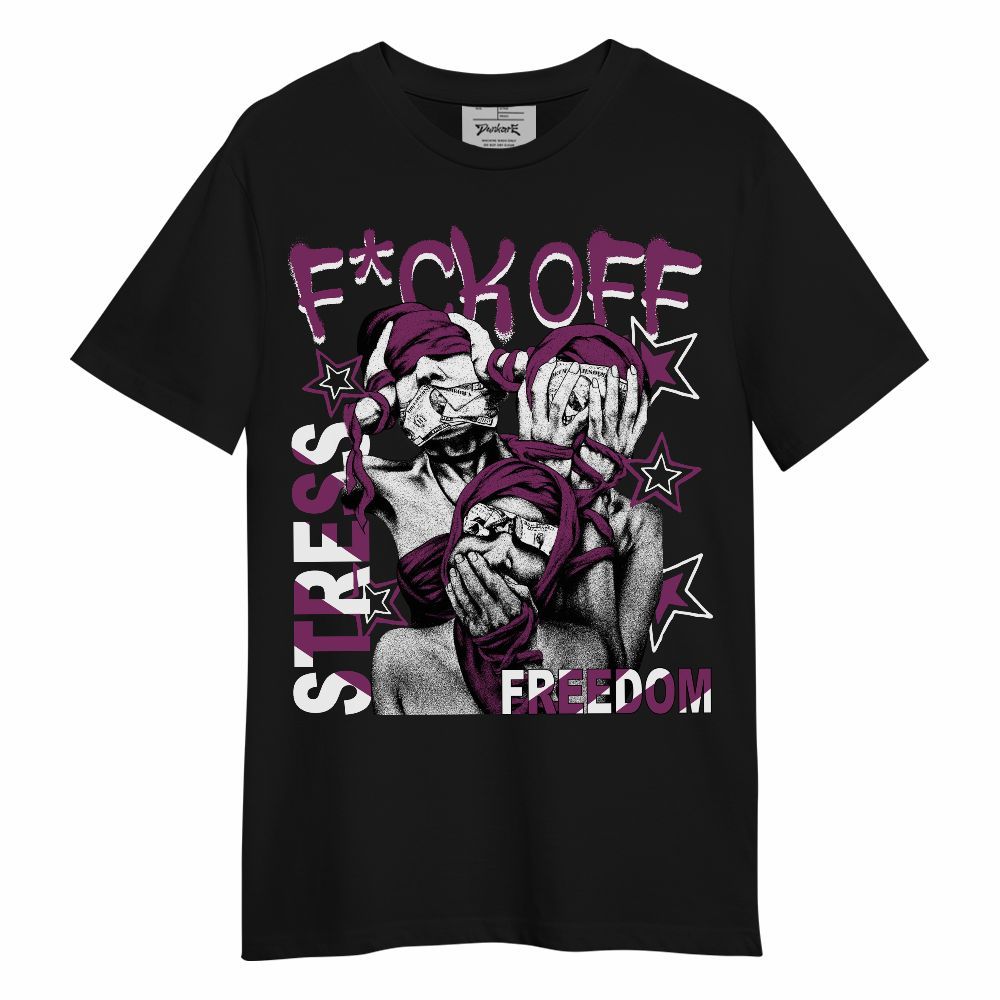 Shirt To Match Air Max Sunder Gore Tex Bold Berry - Fck Off Stress Freedom Unisex Shirt