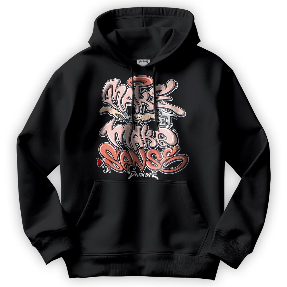 Sweatshirt To Match Legend Pink 11s Hoodie - Make It Make Sense Graffiti Hoodie Unisex 2304 NMP