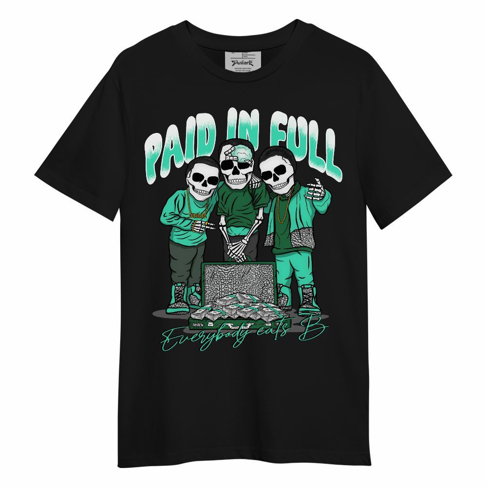 Shirt To Match Black Green Glow 3s - Everybody Paid In Full Unisex Shirt