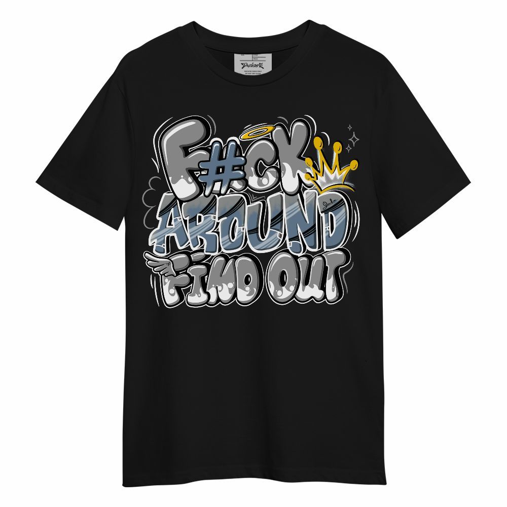 Shirt To Match Black Chrome 6s - FK Around Find Out Unisex Shirt