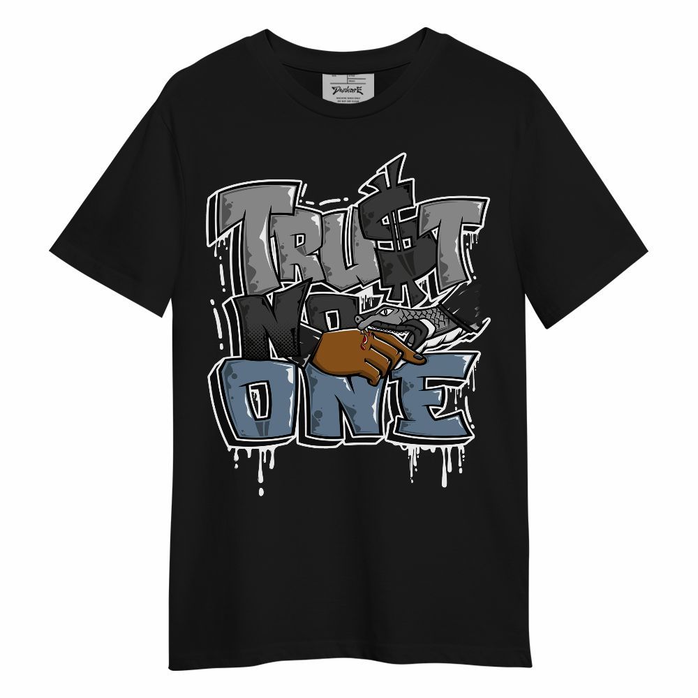 Shirt To Match Black Chrome 6s - Trust No One Drip Streetwear Unisex Shirt