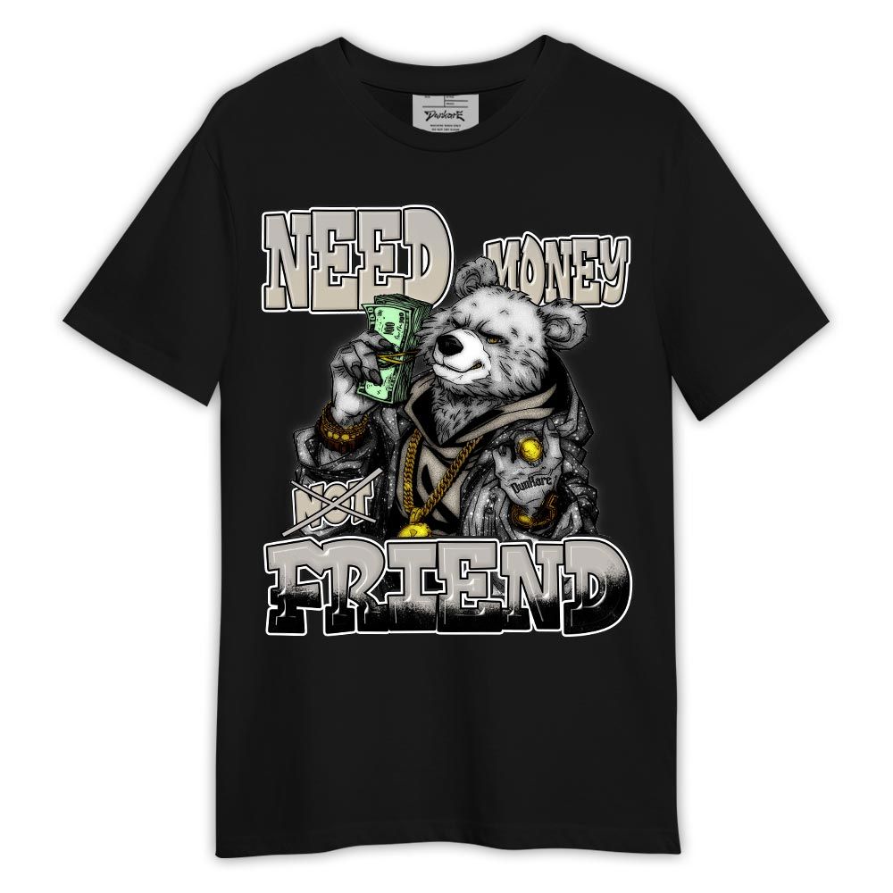 Shirt To Match SE Sail Summer 5s - Bear Need Money Not Friend Shirt Outfit SE Sail Summer 5s 1305 HDT