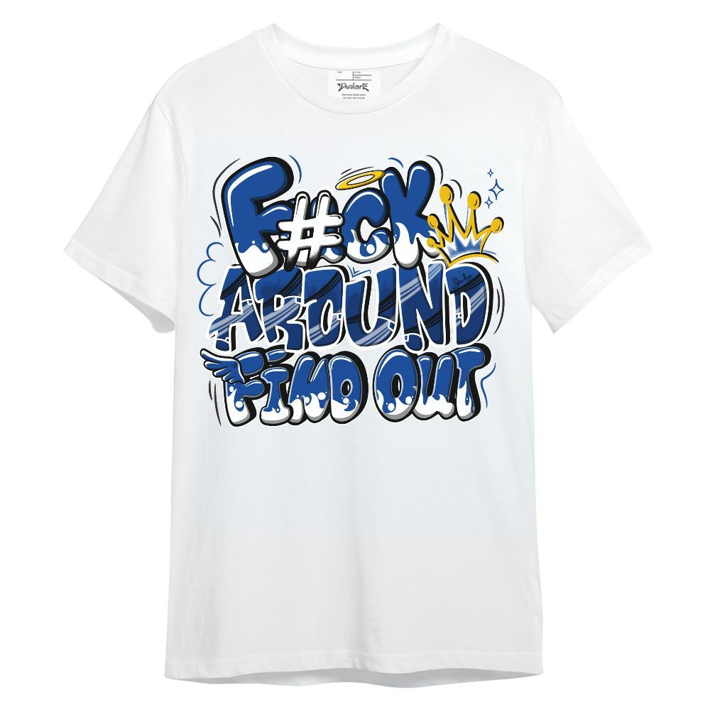 Shirt To Match Low Game Royal 1s - FK Around Find Out Unisex Shirt