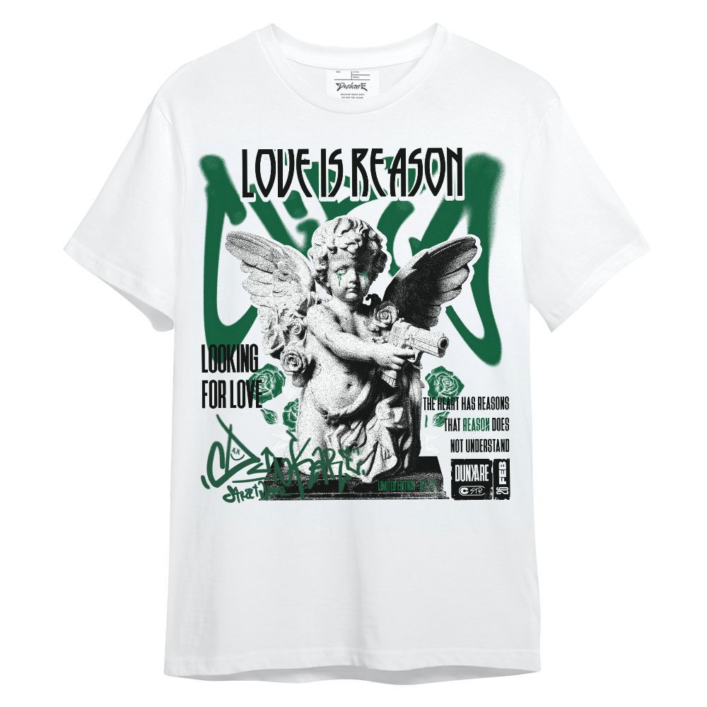 Shirt To Match High Gorge Green 1s - Love Is Reason Unisex Shirt