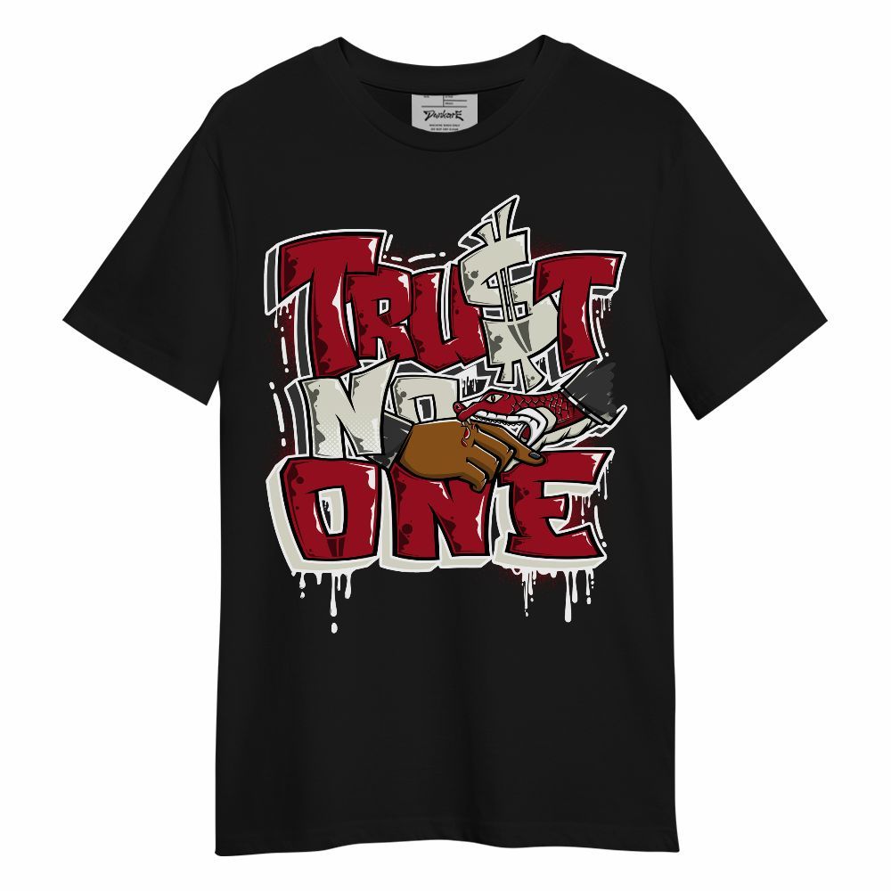 Shirt To Match 2025 High OG Cinnabar 1s - Trust No One Dripping Unisex Shirt