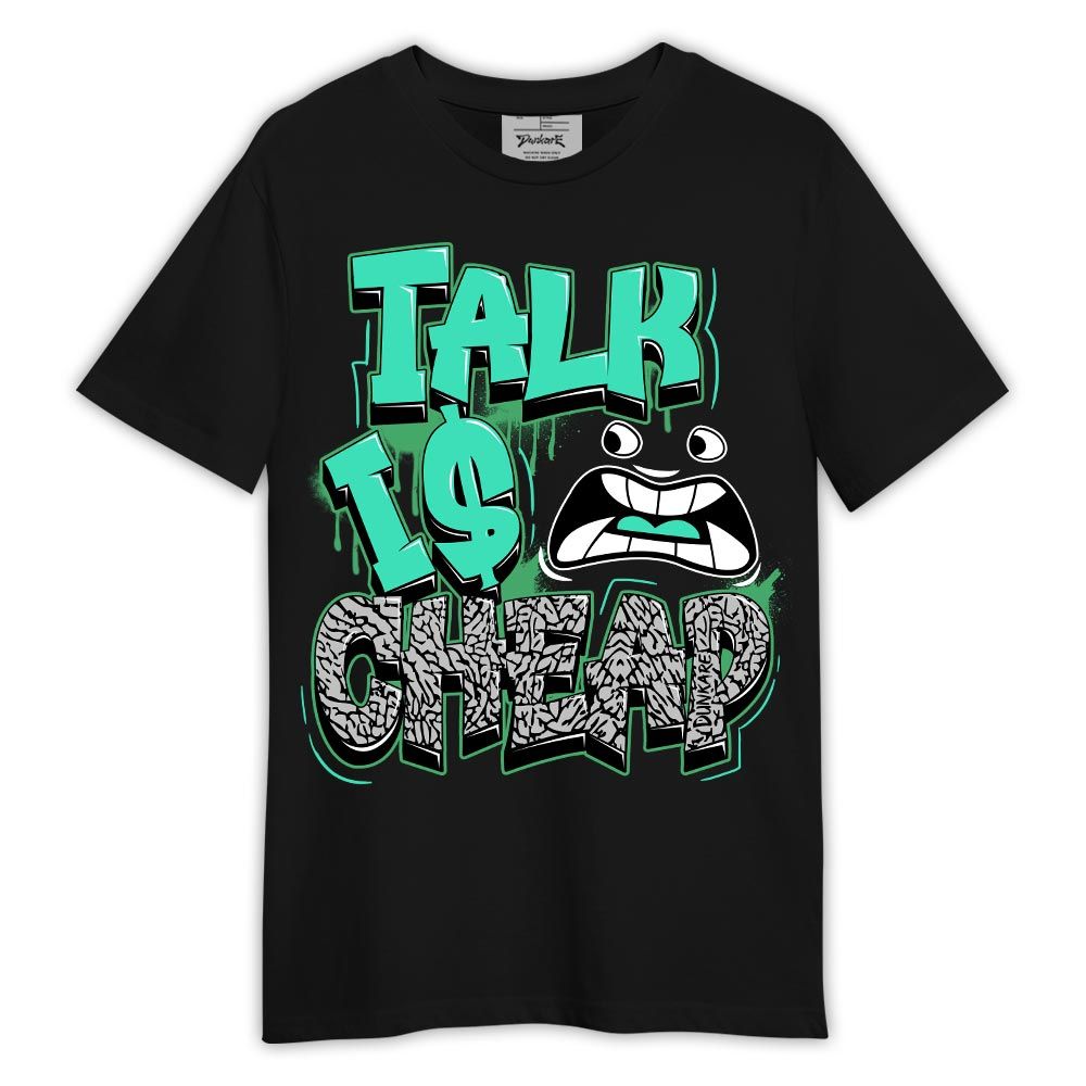 Shirt To Match Black Green Glow 3s - Talk Is Cheap Shirt Green Glow 3s Outfit