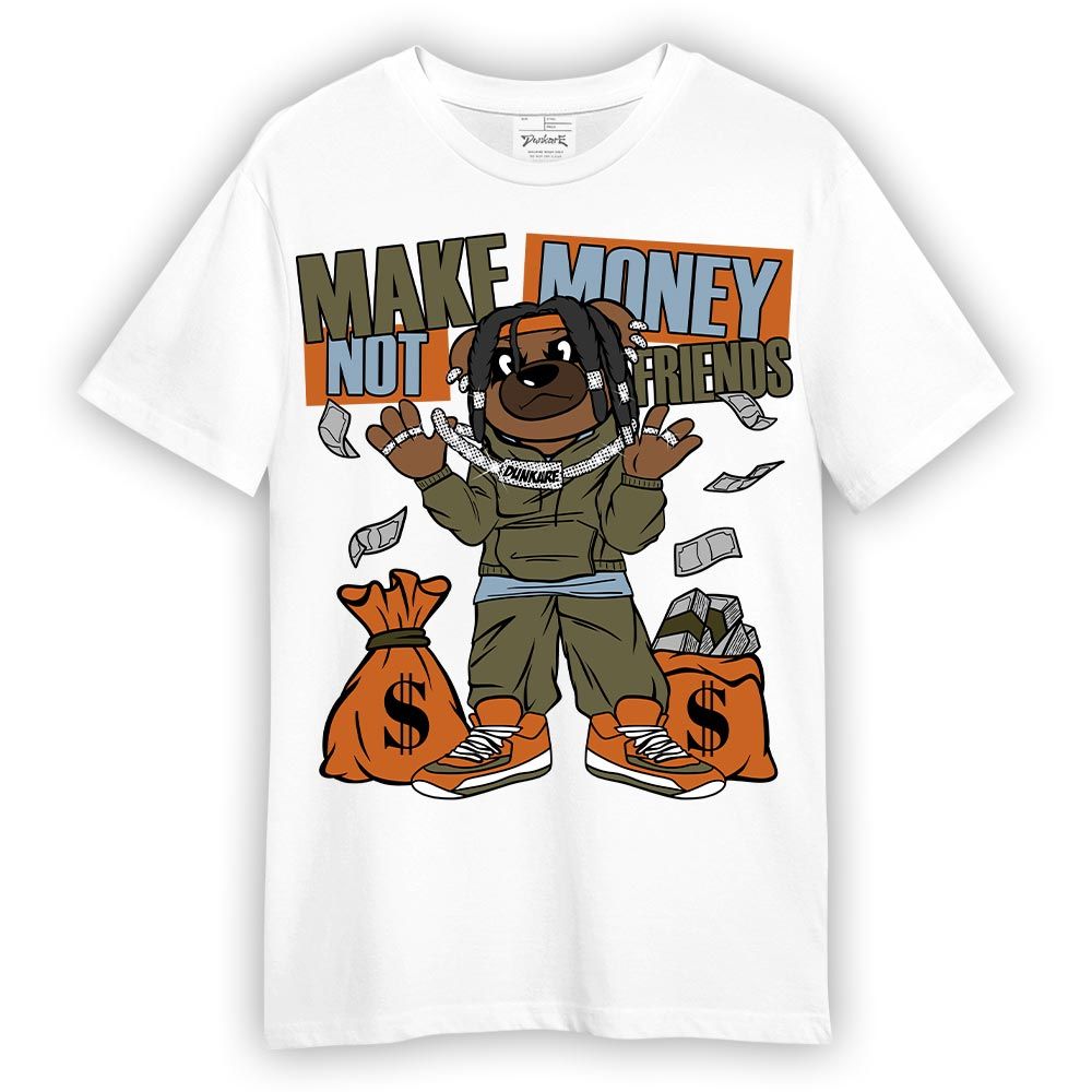 Shirt To Match Olive 5s T-- Moneys Not Friend Bear T-Shirt Unisex