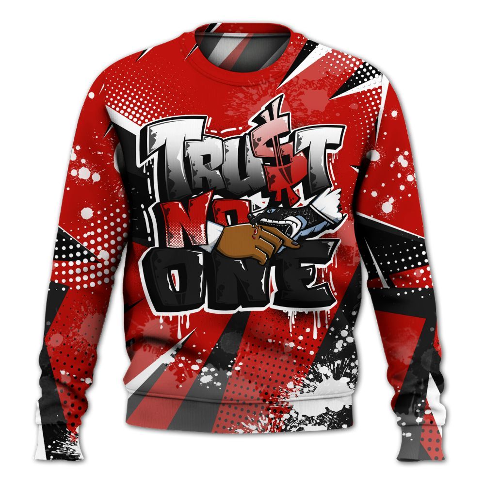 Sweatshirt To Match Retro Fire Red 6s - Poly Trust No One Dripping All Over Print