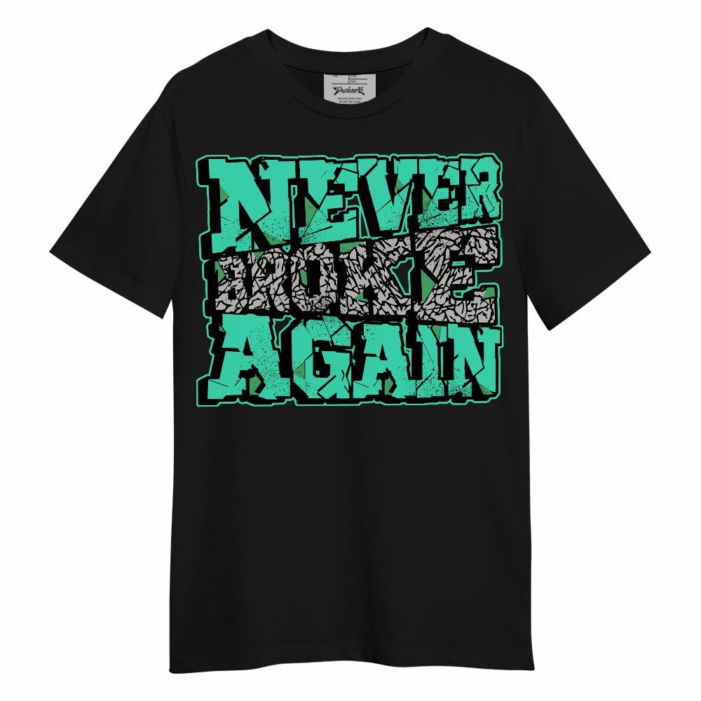 Shirt To Match Black Green Glow 3s - Never Broke Again Work Hard Green Glow 3s Unisex Shirt