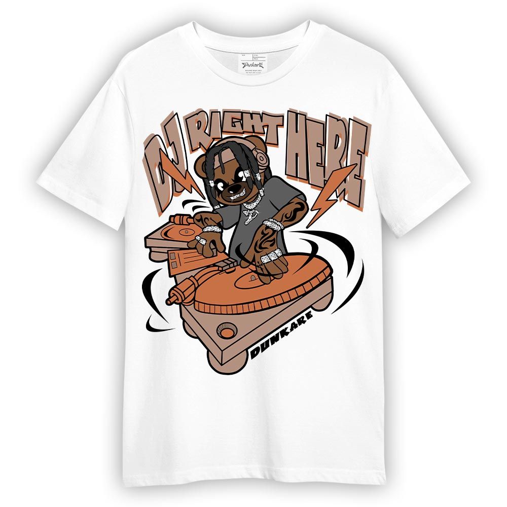 Shirt To Match OG Latte 1s T-- DJ Right Here Bear T-Shirt Unisex
