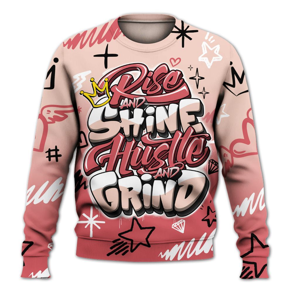 Sweatshirt To Match Washed Coral 2s Shirt, Rise Shine Hustle Grind All Over Print
