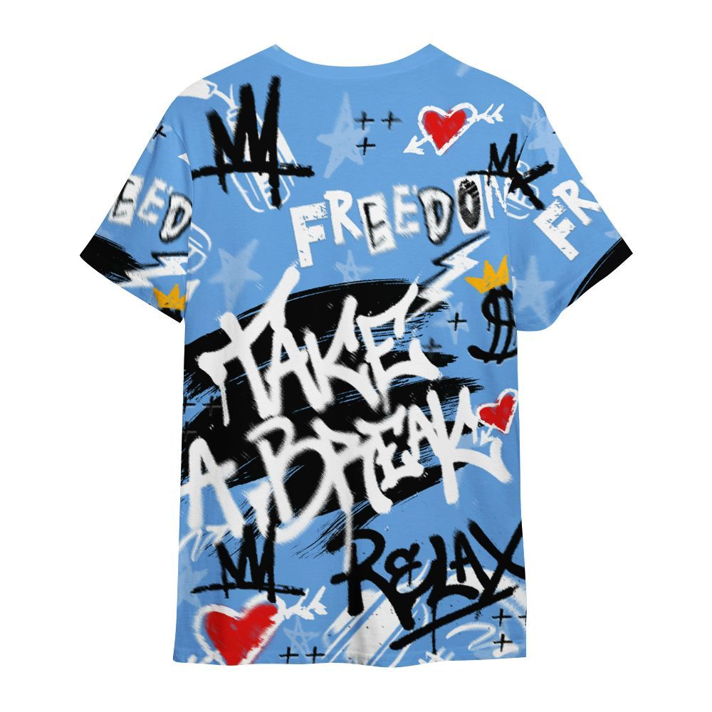 Shirt To Match University Blue 6s - Take Break Freedom Graffiti Streetwear All Over Print