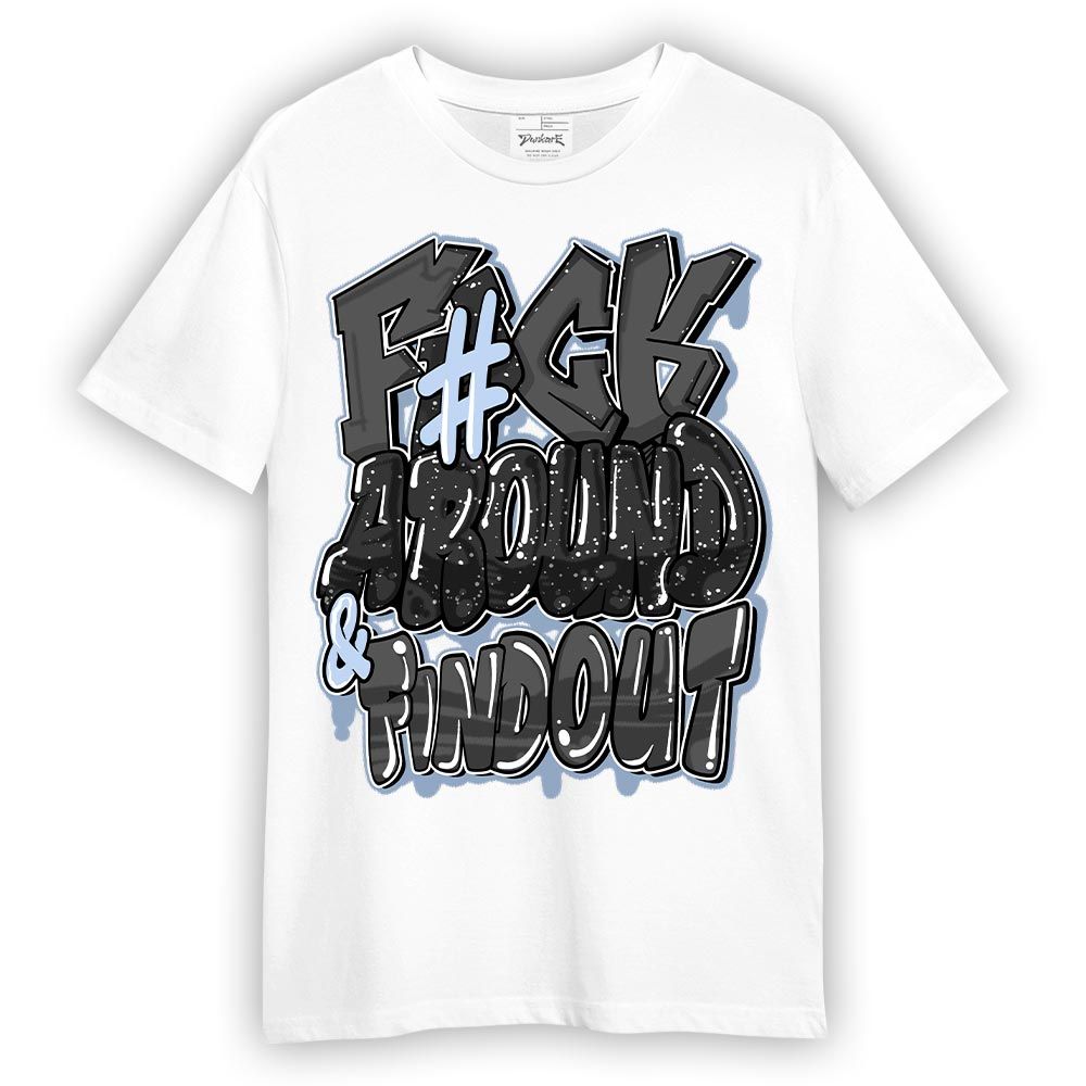 Shirt To Match Reverse Black White 6s - F Around Find Out Graphic Shirt Unisex