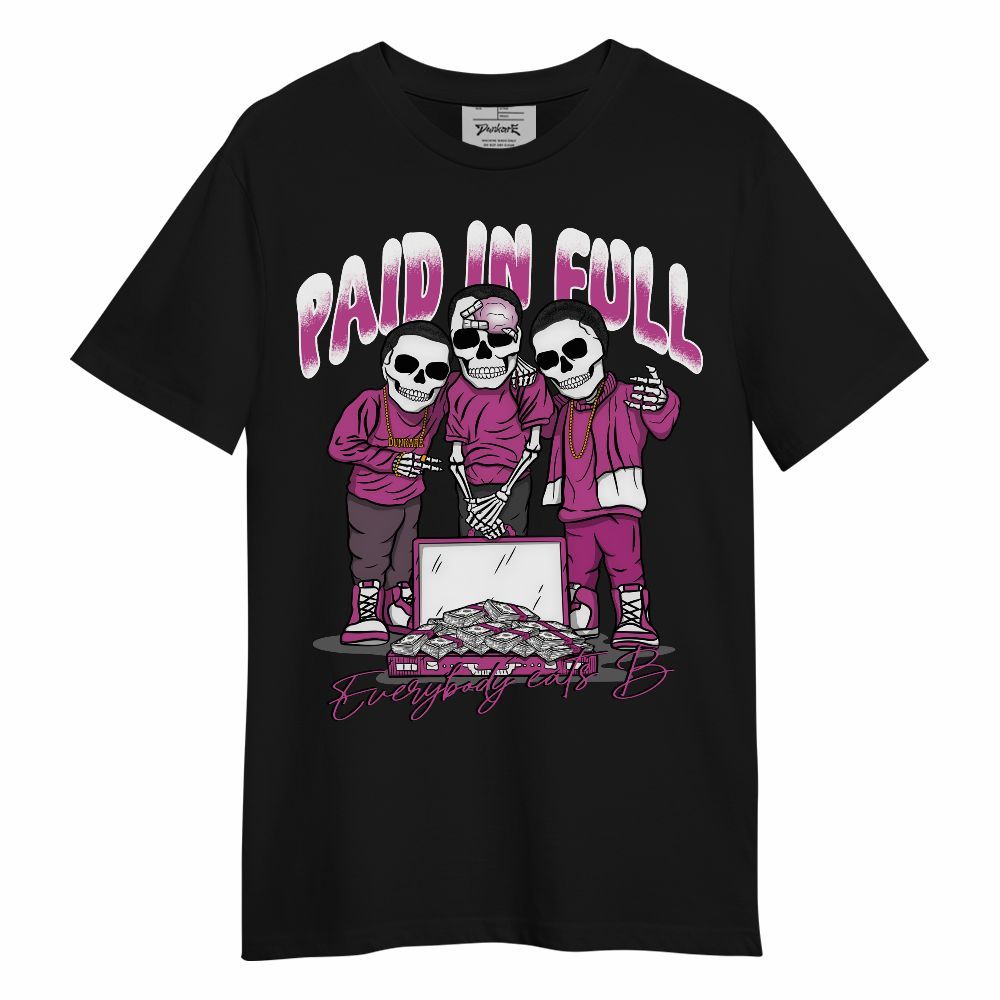 Shirt To Match Dunk Low Active Fuchsia - Everybody Paid In Full Unisex Shirt