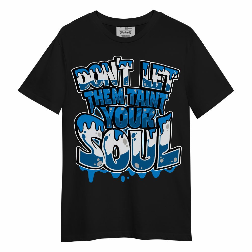 Shirt To Match Industrial Blue 4s - Never Taint Your Soul Shirt Unisex Oufit Unisex Shirt
