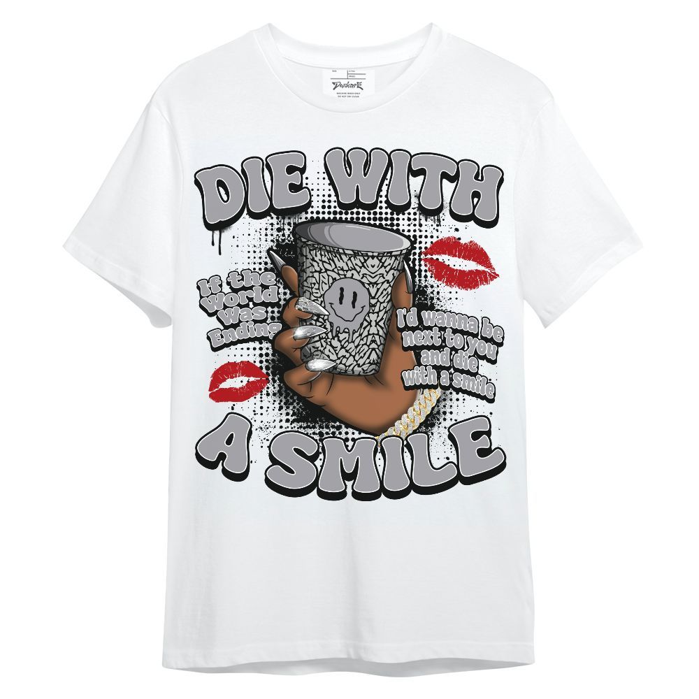 Shirt To Match Cement Grey 3s - Die With A Smile Graphic Unisex Shirt