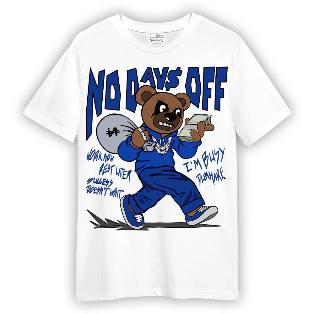 Shirt To Match Air Foamposite One Royal T-- No Day Off Bear T-Shirt Unisex