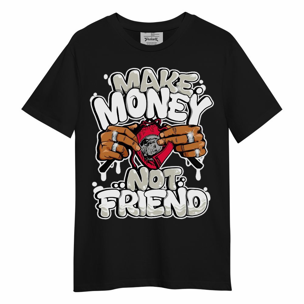 Shirt To Match Type 39s SOL - Make Money Not Friend Graphic Unisex Shirt